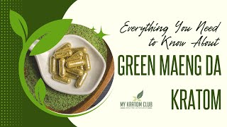 Everything You Need To Know About Green Maeng Da Kratom Explained [upl. by Whelan]