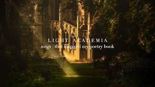 Light Academia Songs  that inspired my poetry book PLAYLIST [upl. by Innavoig]