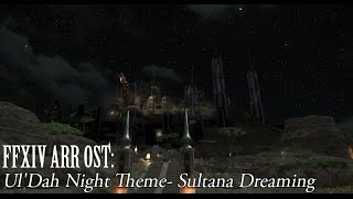 FFXIV OST UlDah Night Time Theme  Sultana Dreaming [upl. by Araccat]