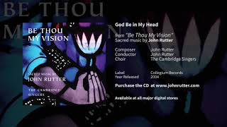 God be in my head  John Rutter The Cambridge Singers [upl. by Curry]