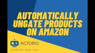 How to Automatically Ungate Product Categories and Brands on Amazon with Actorio [upl. by Harpole691]