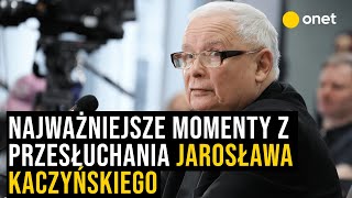 Najważniejsze momenty z przesłuchania Jarosława Kaczyńskiego [upl. by Eba]