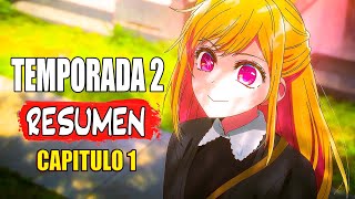 ⭐ OSHI NO KO  TEMPORADA 2  CAPITULO 1 RESUMEN EN UNOS MINUTOS [upl. by Saibot]