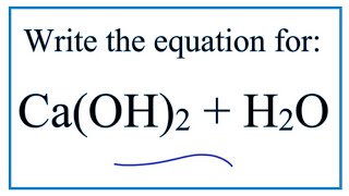 Equation for Calcium Hydroxide Dissolving in Water  CaOH2  H2O [upl. by Colwin548]