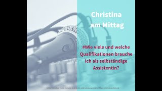 Qualifikationen einer selbständigen Assistentin VA Christina am Mittag [upl. by Clere51]