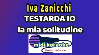 Iva Zanicchi  TESTARDA IO La mia solitudine  karaoke [upl. by Berkow]