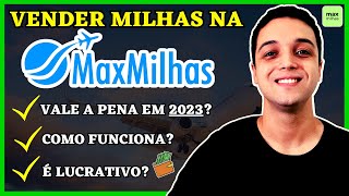 Como VENDER milhas na MAXMILHAS de maneira CERTA em 2023  Novas modalidades de VENDA para LUCRAR [upl. by Oremoh]