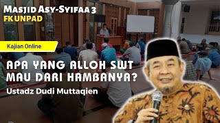 Ustadz Dudi Muttaqien  Apa yang Alloh SWT Mau Dari HambaNYA [upl. by Eceirtal]