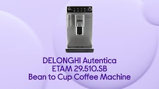 Delonghi Autentica ETAM 29510SB Bean to Cup Coffee Machine  Silver amp Black  Product Overview [upl. by Bradshaw]