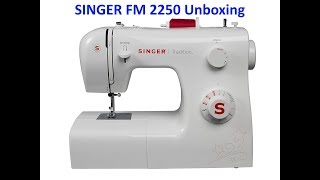 SINGER Tradition FM 2250 Sewing Machine  Unboxing and Overview [upl. by Sigfrid]