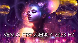 Unleash Your Inner Goddess TRANSFORM With Venus Frequency 22123 Hz [upl. by Inej]