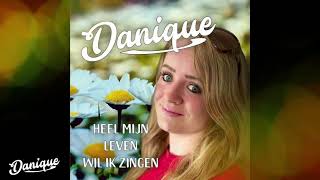 DANIQUE  quotHEEL MIJN LEVEN WIL IK ZINGENquot OFFICIAL VIDEO [upl. by Longmire350]