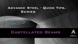 ADVANCE STEEL Quick Tips  quotCastellated Beamsquot [upl. by Nivlak120]