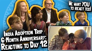 Our India Adoption Trip 6Month Anniversary Entire Family REACT to the DAY 12 Vlog June 4 2018 [upl. by Rehctelf]