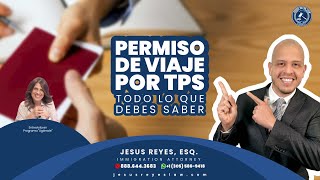 Permiso de Viaje para el TPS ¡Actualización 2024 inmigración jesusreyeslaw [upl. by Elleinnod677]