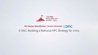 DDN User Conference at SC22 Sanjay Wandhekar CDAC  Building a National HPC Strategy for India [upl. by Valentijn954]