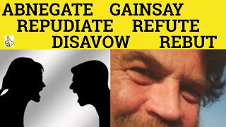 🔵 Disavow Abnegate Gainsay Refute Rebut Repudiate  Meaning and Examples  Formal English [upl. by Richer566]