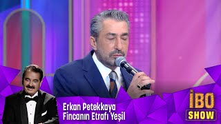 Erkan Petekkaya  Fincanın Etrafı Yeşil [upl. by Nhojleahcim]