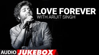 Love Forever With Arijit Singh  Audio Jukebox  Love Songs 2017  Hindi Bollywood Song [upl. by Amik294]