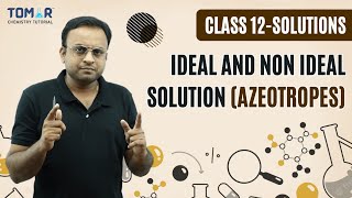 CLASS 12 SOLUTIONS Ideal and Non Ideal solution amp azeotropes [upl. by Oribella]