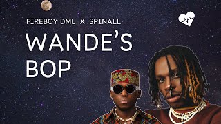 Fireboy DML  Wandes Bop Lyrics ft Spinall [upl. by Assiral]