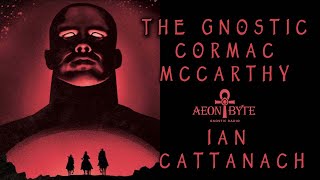 The Gnostic Cormac McCarthy [upl. by Ayalat]