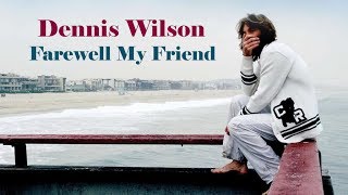 Dennis Wilson quotFarewell My Friendquot [upl. by Conal]