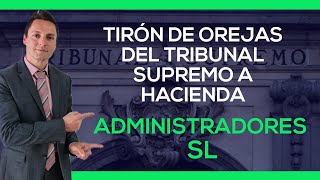 SENTENCIA FAVORABLE para los ADMINISTRADORES que cobran NÓMINAS de SOCIEDADES [upl. by Tteve]