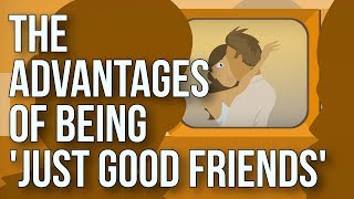 The Advantages of Being just Good Friends [upl. by Zanas]