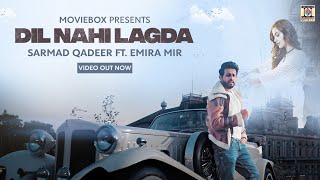 DIL NAHI LAGDA  SARMAD QADEER FT EMIRA MIR  OFFICIAL VIDEO [upl. by Zetana]