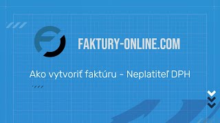 Ako vytvoriť faktúru  Neplatiteľ DPH  03  Faktúry online [upl. by Rednasxela]