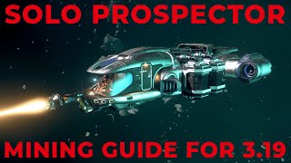 The Solo Prospector Mining Guide for 319  Star Citizen Mining Tutorial [upl. by Laurent232]