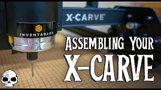 How to assemble the XCarve CNC machine from Inventables [upl. by Ygief508]