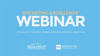 Docketing Excellence™ Webinar 21 Common US Trademark Docketing Mistakes and How to Avoid Them [upl. by Nnylyrehc]