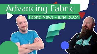 Advancing Fabric  Fabric News  June 2024 [upl. by Kihtrak]