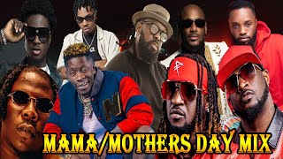 MamaMothers Day Afrobeats GhanaNaija Mix ft 2faceEugeneShatta WaleStonebwoy MayorkunPsquare [upl. by Aikenahs]