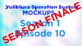 Yuliblues OS Mockups S1E10 [upl. by Otrepur]