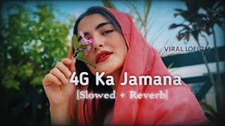 4G KA JAMANA SONG  SLOWEDREVERB  FULL LOFI SONG [upl. by Ailyt456]