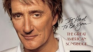 ROD STEWART ☊ It Had To Be You The Great American Songbook Vol 1 [upl. by Lasyrc]