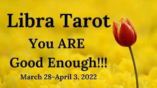 LibraYou Are Good Enough Energy Tarot March 28April 3 2022 [upl. by Ameer]