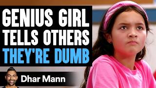 GENIUS Girl Tells Others Theyre DUMB What Happens Next Is Shocking  Dhar Mann Studios [upl. by Jania]