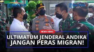 WARNING Panglima TNI Jenderal Andika Jangan Ada yang Peras Pekerja Migran Selama Karantina Covid19 [upl. by Avigdor403]