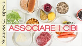 Le Corrette Associazioni Alimentari  Come Abbinare Gli Alimenti [upl. by Liarret990]