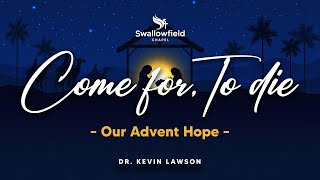 Come For To Die  Our Advent Hope  Swallowfield Sunday Service  December 3 2023 [upl. by Rolyat]