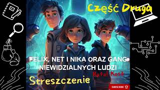 Streszczenie Felix Net i Nika oraz Gang Niewidzialnych Ludzi  Rafał Kosik Część Druga [upl. by Amersham]