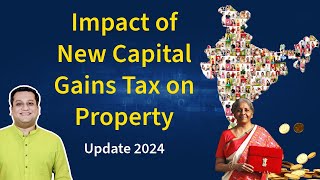 New Capital Gains Tax on Sale of Property 2024 amp its Impact on Real Estate [upl. by Trudey]