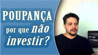 Por que Não Investir na Poupança e optar por CDB LCI LCA ou Tesouro Direto [upl. by Tildy]