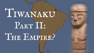 Tiwanaku Part 2 The Empire [upl. by Cordier]