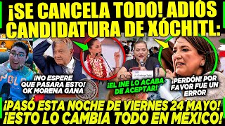 ACABA DE PASAR ADIÓS CANDIDATURA DE XÓCHITL ¡SE CANCELA TODO PRUEBA MADRE AMLO CLAUDIA VIERNES [upl. by Danas451]