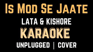 Is mod se jaate hain unplugged karaoke  Kishore  Lata  karaoke cover  9330297152  9123992660 [upl. by Neddy645]